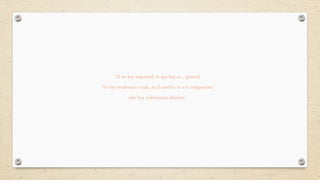 “Si no hay inquietud, lo que hay es... quietud.
No hay tendencia a nada, ni al cambio, ni a la indignación;
sólo hay indiferencia absoluta”
 