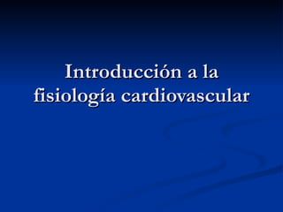 Introducción a la fisiología cardiovascular 