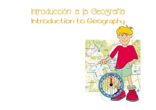 Introducció
Introducción a la Geografía
                  Geografí
Introduction to Geography
 