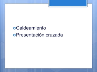 Caldeamiento
Presentación cruzada
 