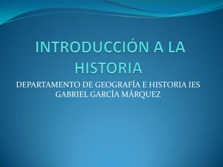 DEPARTAMENTO DE GEOGRAFÍA E HISTORIA IES
        GABRIEL GARCÍA MÁRQUEZ
 