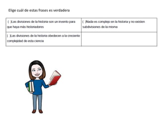 Elige cuál de estas frases es verdadera
 