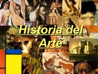 Historia delHistoria del
ArteArte
 