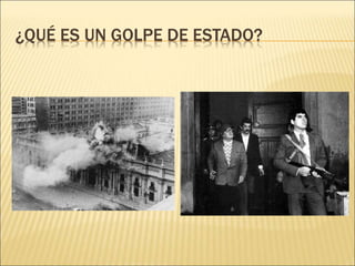 ¿QUÉ ES UN GOLPE DE ESTADO?
 
