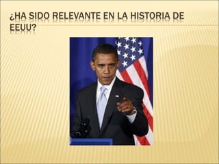 ¿HA SIDO RELEVANTE EN LA HISTORIA DE
EEUU?
 