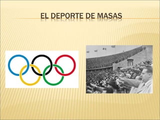EL DEPORTE DE MASAS
 