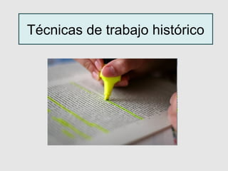 Técnicas de trabajo histórico
 