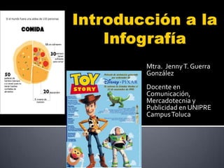 Mtra. Jenny T. Guerra
González
Docente en
Comunicación,
Mercadotecnia y
Publicidad en UNIPRE
Campus Toluca
 