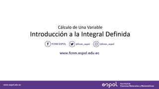 Cálculo de Una Variable
Introducción a la Integral Definida
 