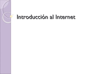 Introducción al Internet 