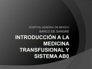HOSPITAL GENERAL DE MEXICO
BANCO DE SANGRE
 