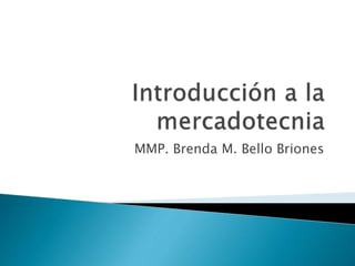 MMP. Brenda M. Bello Briones
 