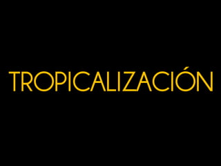 TROPICALIZACIÓN