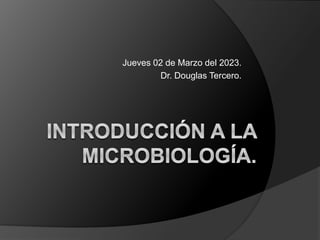 Jueves 02 de Marzo del 2023.
Dr. Douglas Tercero.
 