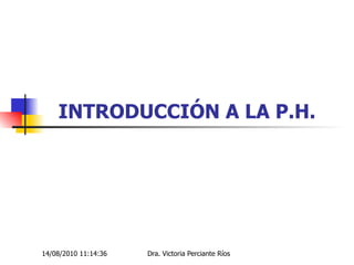 INTRODUCCIÓN A LA P.H. 