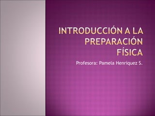 Profesora: Pamela Henríquez S.
 
