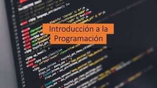Introducción a la
Programación
Módulo 1: Introducción a la Programación
 