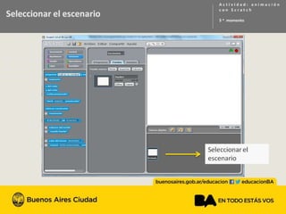 Seleccionar el escenario
Se muestra captura de pantalla de la aplicación scratch ubicando el
área desde donde seleccionar el escenario
 