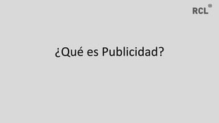 ¿Qué es Publicidad?
 