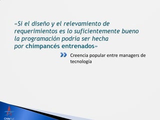 Creencia popular entre managers de
tecnología
 