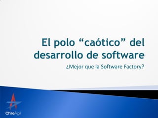 ¿Mejor que la Software Factory?
 