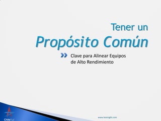 Clave para Alinear Equipos
de Alto Rendimiento




            www.leansight.com
 