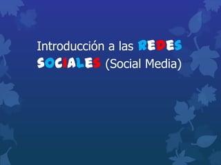 Introducción a las Redes
sociales (Social Media)

 