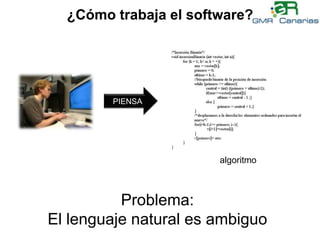 ¿Cómo trabaja el software?PIENSAalgoritmoProblema:El lenguaje natural es ambiguo