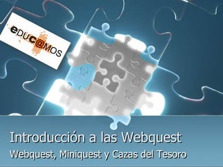 Introducción a lasWebquest Webquest, Miniquest y Cazas del Tesoro 