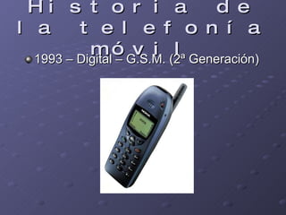 Historia de la telefonía móvil 1993 – Digital – G.S.M. (2ª Generación)  