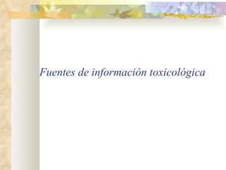 Fuentes de información toxicológica 