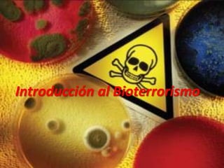 Introducción al Bioterrorismo
 