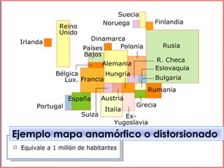 Ejemplo mapa anamórfico o distorsionado
 