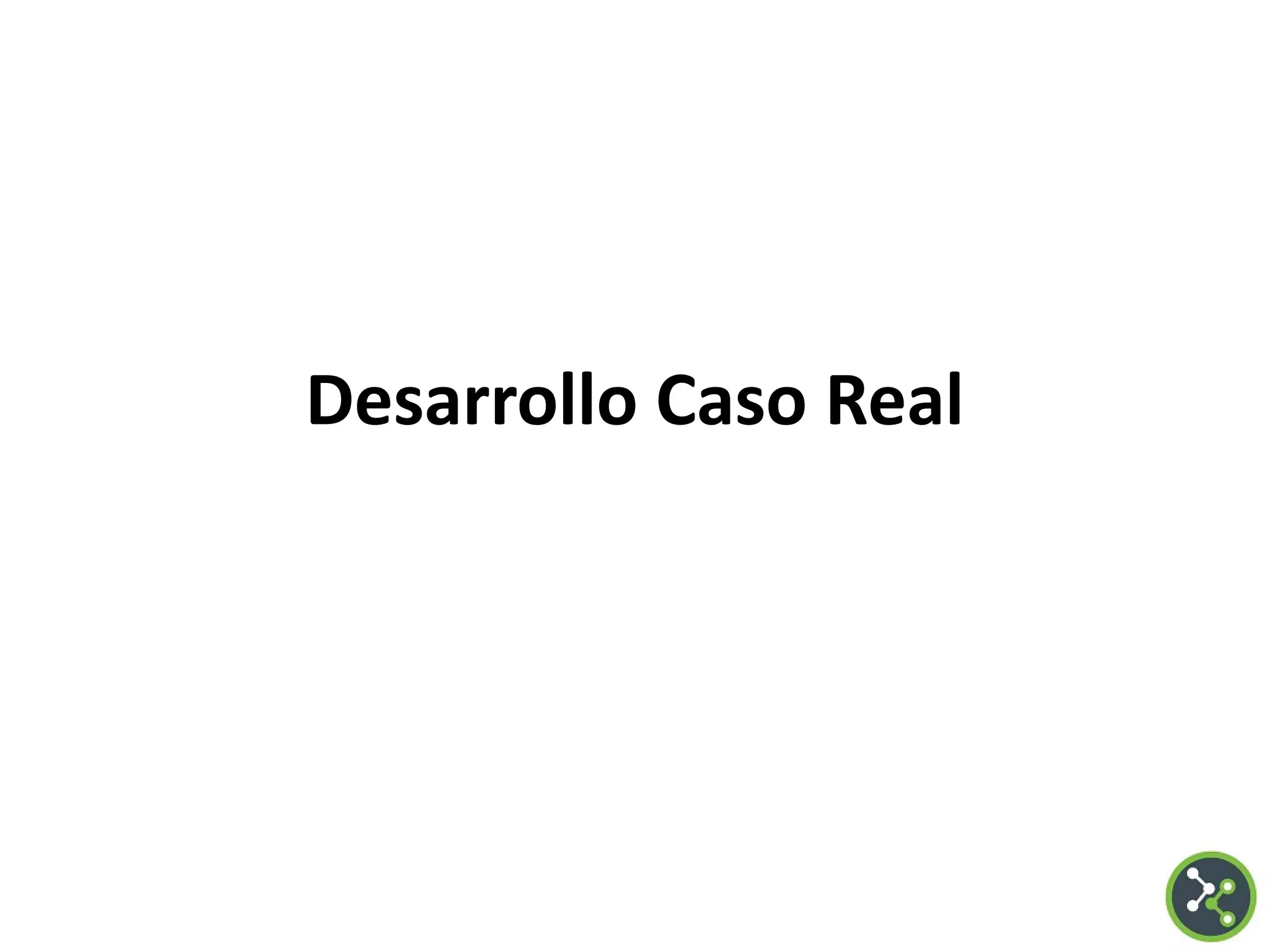 Desarrollo Caso Real
 