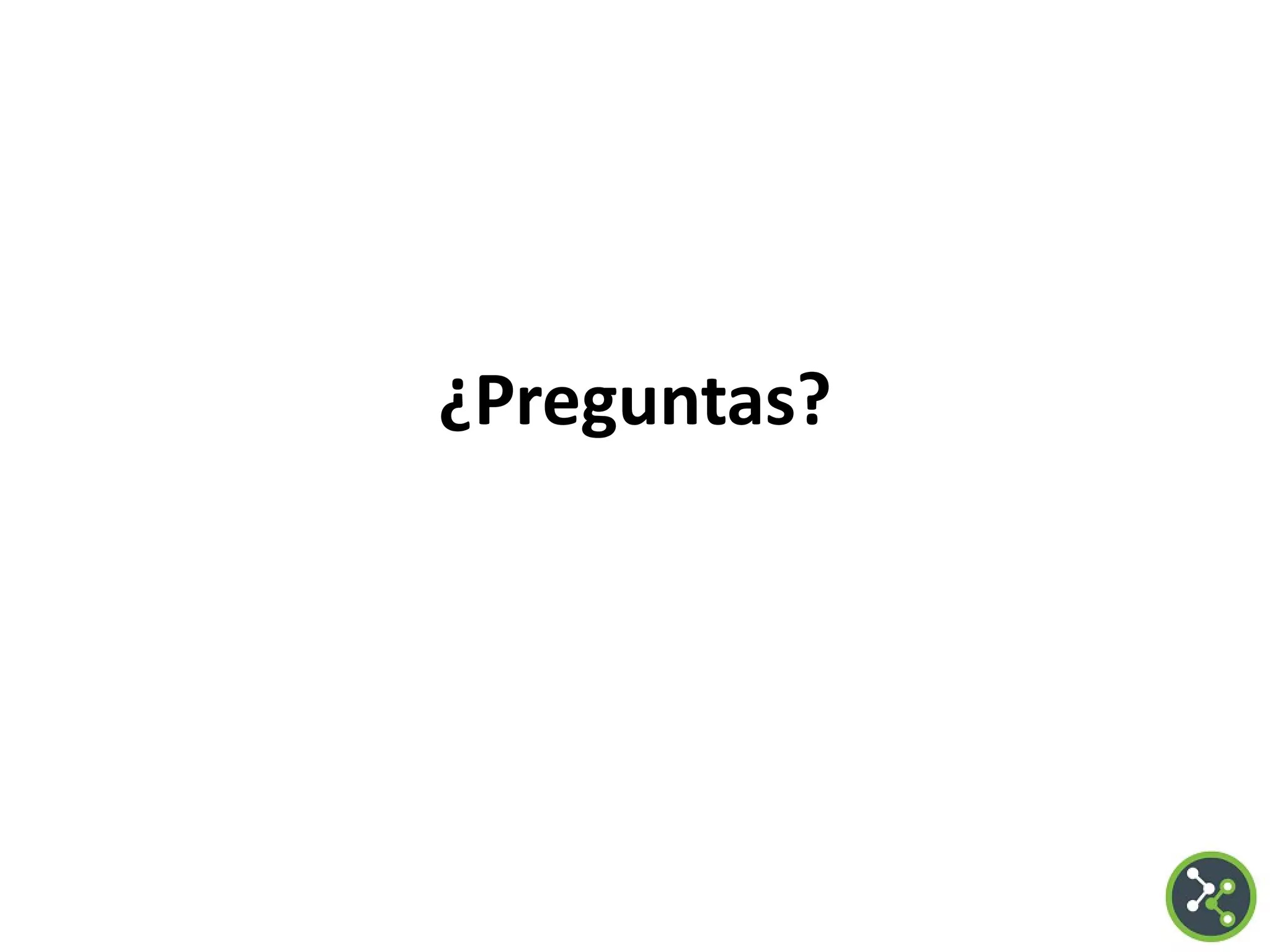 ¿Preguntas?
 