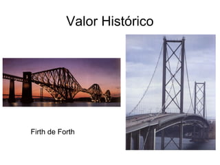Valor Histórico




Firth de Forth
 