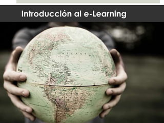Introducción al e-Learning
 