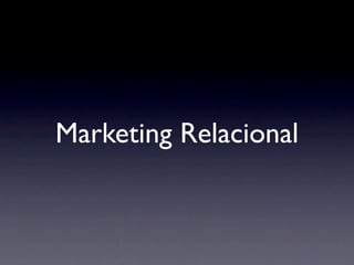 Marketing Relacional
 
