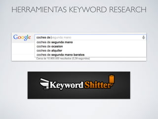 HERRAMIENTAS KEYWORD RESEARCH
Planiﬁcador de palabras clave de Google Adwords
 