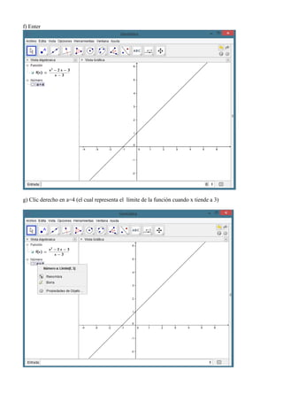 f) Enter
g) Clic derecho en a=4 (el cual representa el límite de la función cuando x tiende a 3)
 