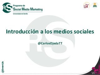 Introducción	
  a	
  los	
  medios	
  sociales
                         @CarlosOjedaTT
@SmmUs




                                                          Walnuters
 