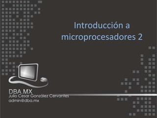Introducción a
microprocesadores 2
 