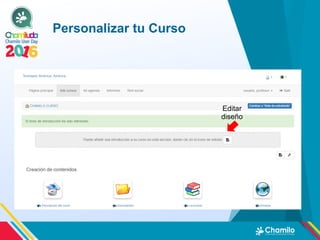 Editar
diseño
Personalizar tu Curso
 