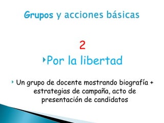 2 Por la libertad Un grupo de docente mostrando biografía + estrategias de campaña, acto de presentación de candidatos 