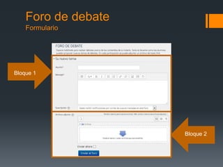 Foro de debate
Formulario
Bloque 1
Bloque 2
 