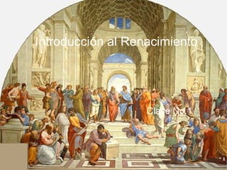 Introducción al Renacimiento Clase No.1 