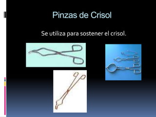Pinzas de Crisol
Se utiliza para sostener el crisol.
 