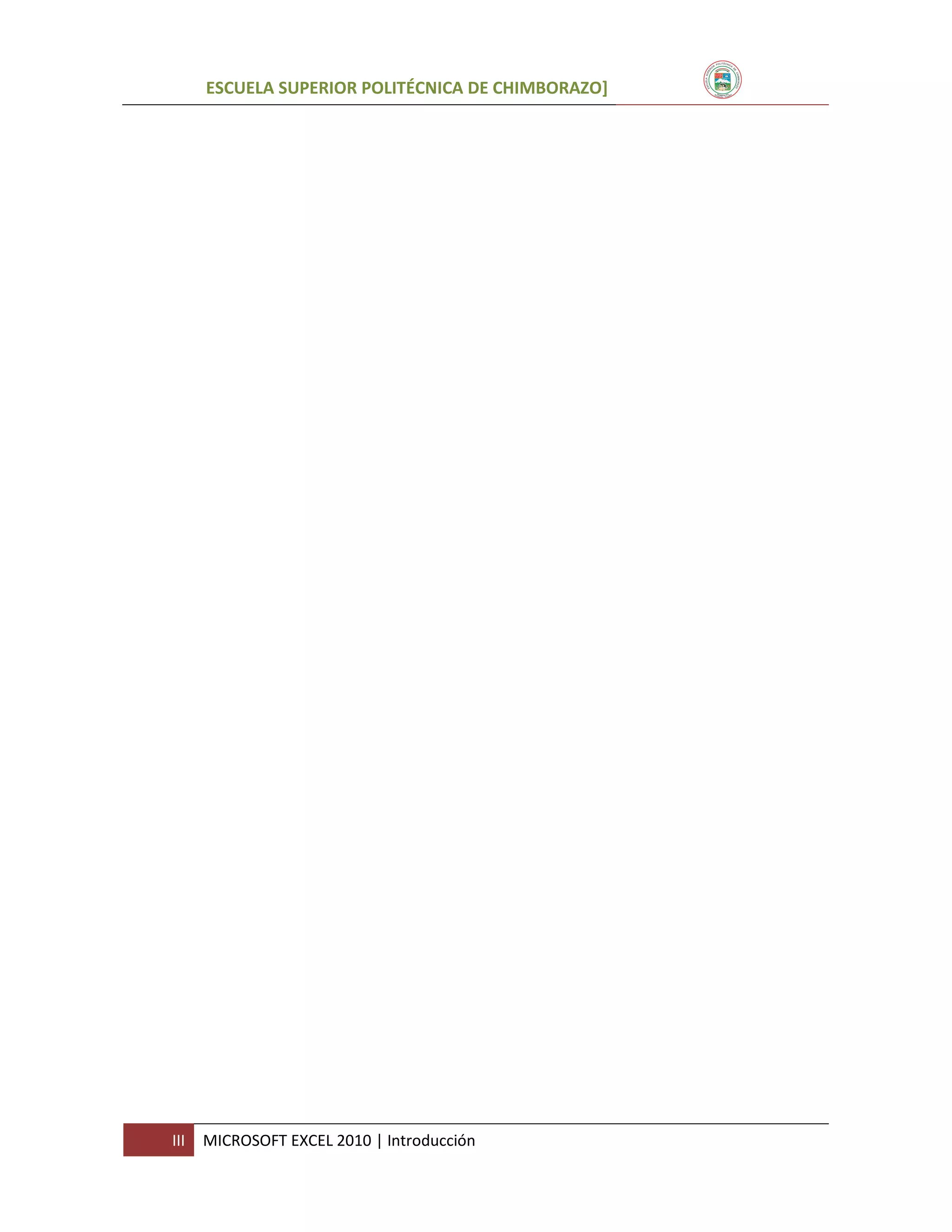 ESCUELA SUPERIOR POLITÉCNICA DE CHIMBORAZO]

III

MICROSOFT EXCEL 2010 | Introducción

 