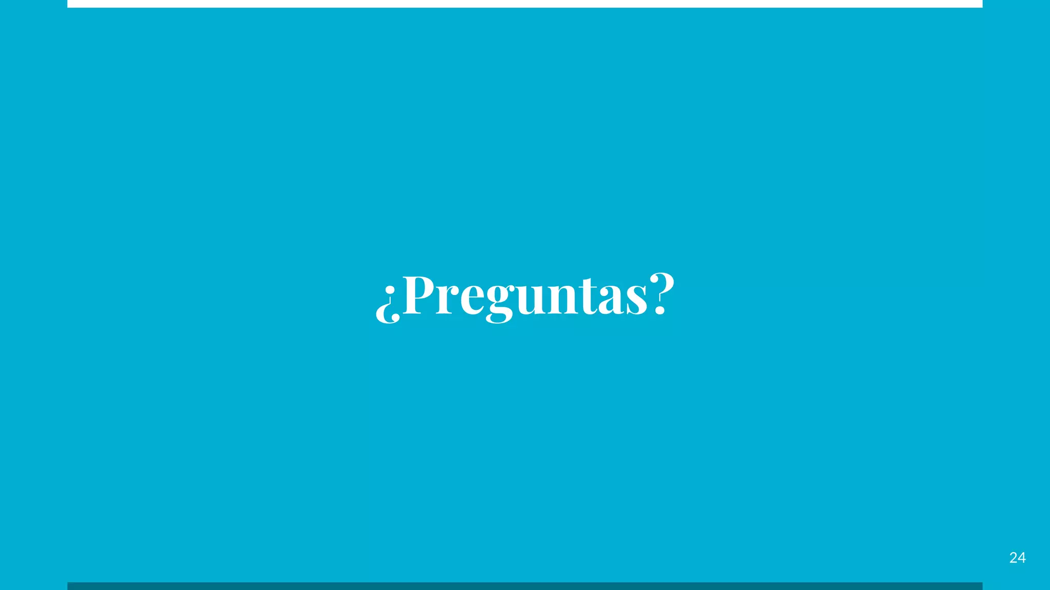¿Preguntas?
24
 