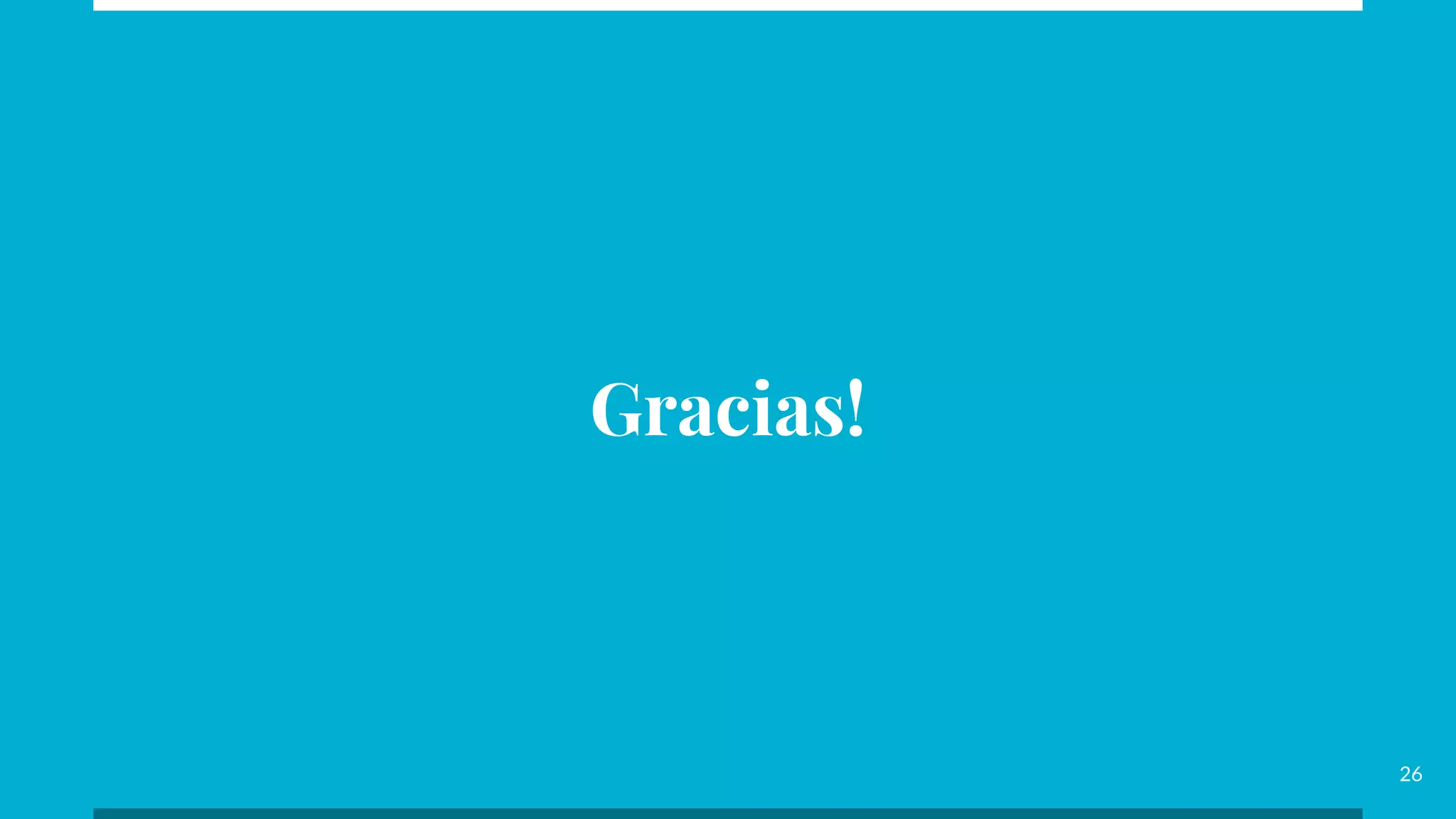 Gracias!
26
 